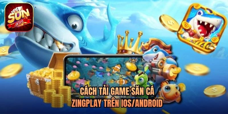 Cách tải game săn cá Zingplay trên iOS/Android Cách tải game săn cá Zingplay trên iOS/Android