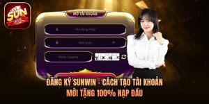 Đăng Ký Sunwin - Cách Tạo Tài Khoản Mới Tặng 100% Nạp Đầu