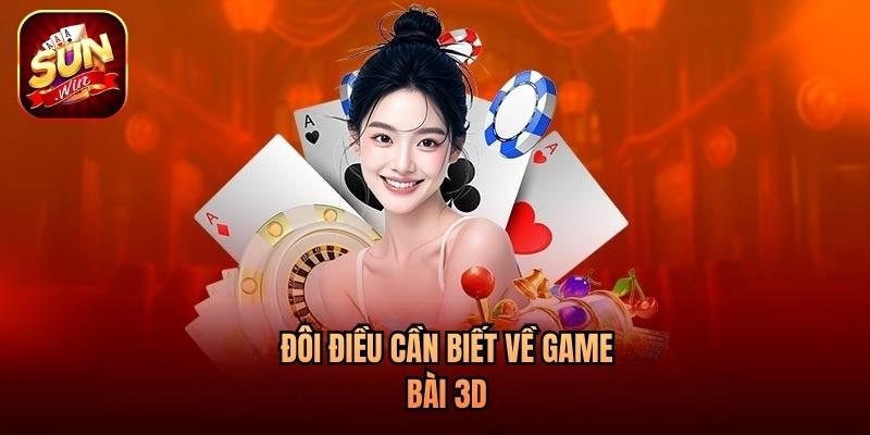 Đôi điều cần biết về game bài 3D