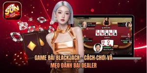 Game Bài Blackjack - Cách Chơi Và Mẹo Đánh Bại Dealer 2026