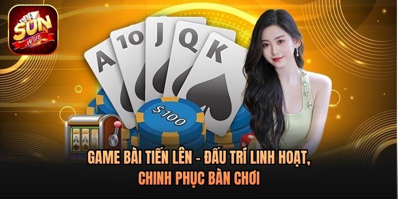 Game Bài Tiến Lên - Đấu Trí Linh Hoạt, Chinh Phục Bàn Chơi #1