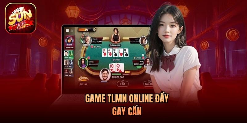 Game TLMN online đầy gay cấn