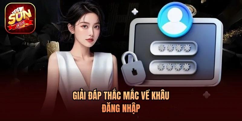 Giải đáp thắc mắc về khâu đăng nhập
