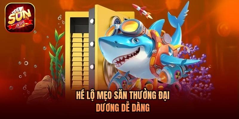 Hé lộ mẹo săn thưởng đại dương dễ dàng