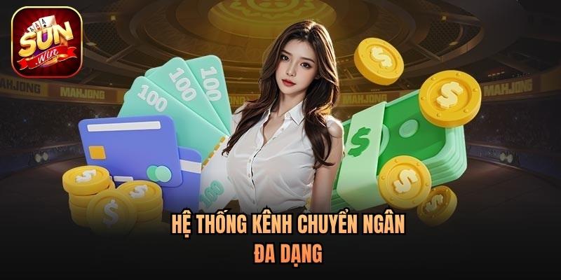 Hệ thống kênh chuyển ngân đa dạng