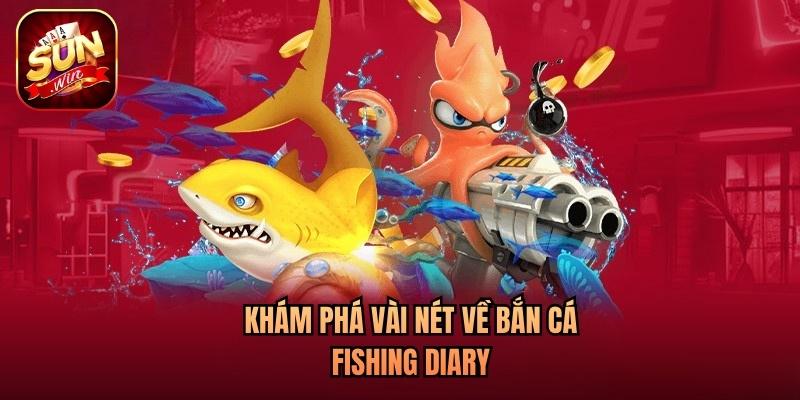 Khám phá vài nét về bắn cá Fishing Diary
