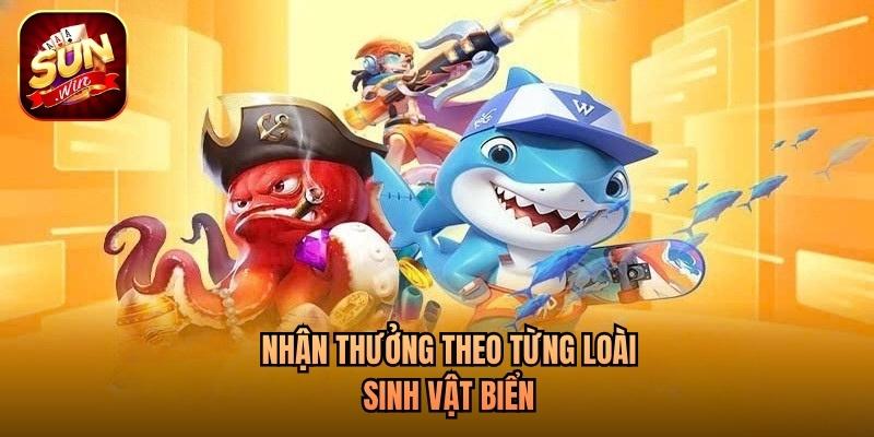 Nhận thưởng theo từng loài sinh vật biển Nhận thưởng theo từng loài sinh vật biển