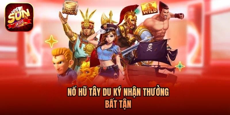 Nổ hũ Tây Du Ký nhận thưởng bất tận