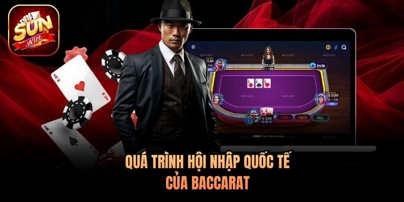 Quá trình hội nhập quốc tế của Baccarat Quá trình hội nhập quốc tế của Baccarat