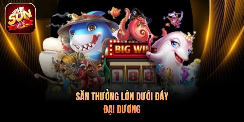 Săn thưởng lớn dưới đáy đại dương