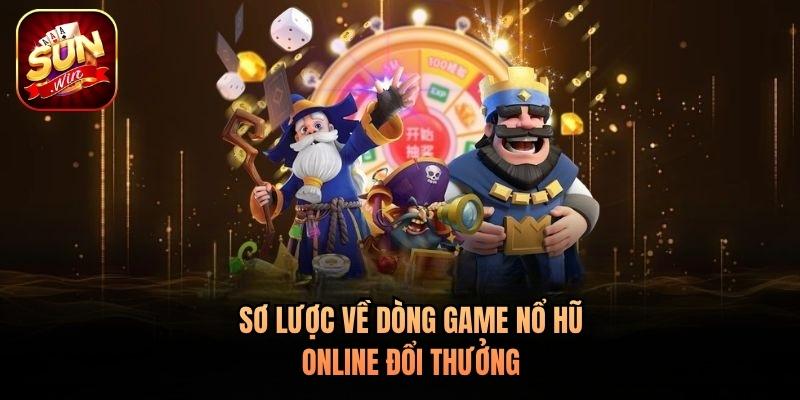 Sơ lược về dòng game nổ hũ online đổi thưởng
