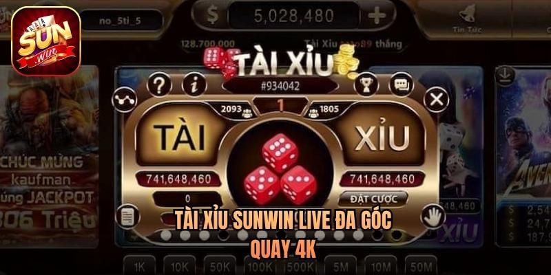 Tài Xỉu Sunwin Live đa góc quay 4K