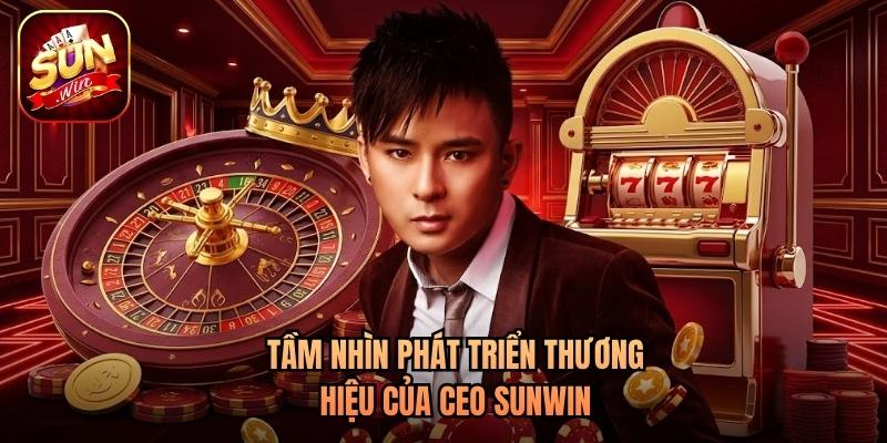 Tầm nhìn phát triển thương hiệu của CEO Sunwin