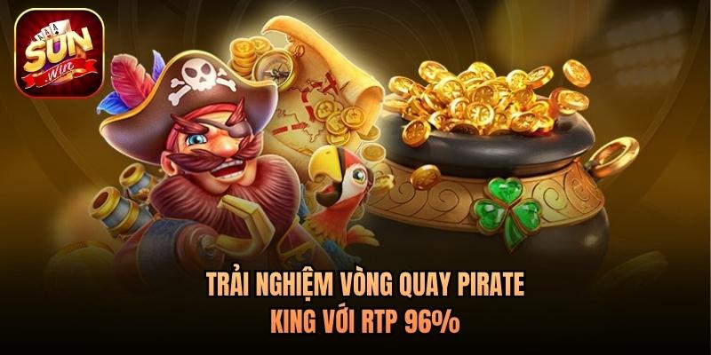 Trải nghiệm vòng quay Pirate King với RTP 96%