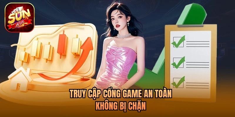Truy cập cổng game an toàn không bị chặn