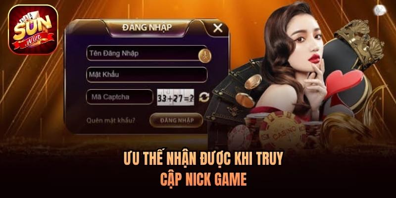 Ưu thế nhận được khi truy cập nick game