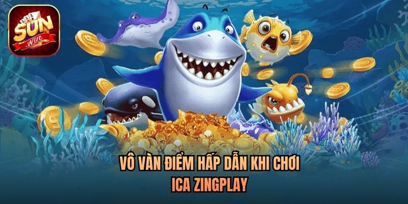 Vô vàn điểm hấp dẫn khi chơi iCa Zingplay Vô vàn điểm hấp dẫn khi chơi iCa Zingplay